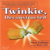 Twinkie, Deconstructed: My Journey to Discover How the Ingredients Found in Processed Foods Are Grown, Mined (Yes, Mined), and Manipulated Into What America Eats (Audiobook)