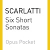 SCARLATTI: Six Short Sonatas (Opus Pocket Collection)