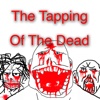 The Tapping Of The Dead