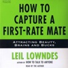 How to Capture a First-Rate Mate:Attracting Beauty, Brains and Bucks