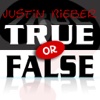 Justin Bieber: True or False