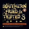 Southern Fried & Tested Volume 3