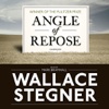 Angle of Repose: Modern Classic (by Wallace Stegner) (UNABRIDGED AUDIOBOOK)