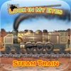 Look in My Eyes: Steam Train