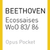 BEETHOVEN: Ecossaises WoO 83 and WoO 86 (Opus Pocket Collection)