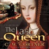 The Last Queen (by C. W. Gortner)