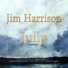 Julip (by Jim Harrison)