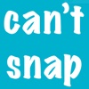 can't snap!