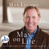 Max On Life (by Max Lucado)