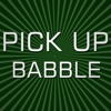 Pick Up Babble