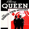 The Siamese Twin Mystery (by Ellery Queen)