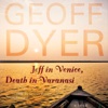 Jeff in Venice, Death in Varanasi (by Geoff Dyer)