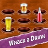 Whack A Drink