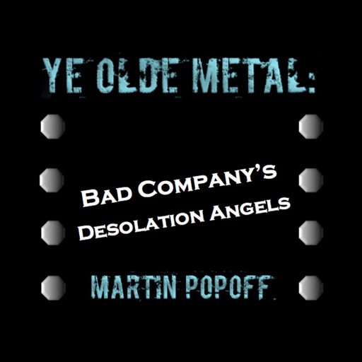 Ye Olde Metal: Bad Company’s Desolation Angels icon