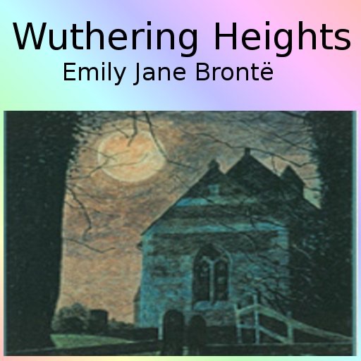 Wuthering Heights ( by Emily Bronte)
