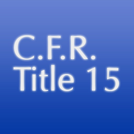 C.F.R. Title 15: Commerce and Foreign Trade