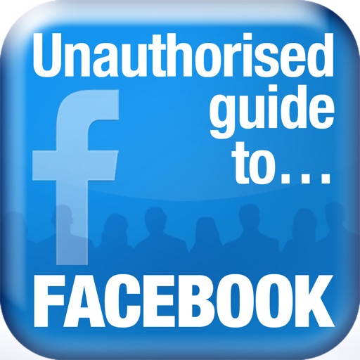 Unauthorised Guide to Facebook