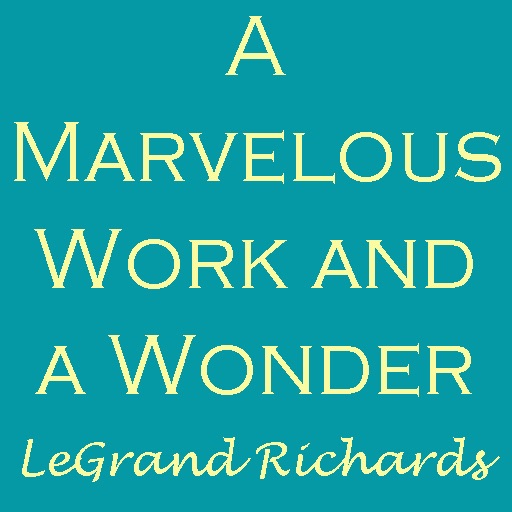 Marvelous Work and a Wonder by LeGrand Richards LDS
