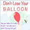 Take your balloon for a walk in the park, but take care that it doesn't fly away