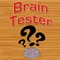 Brain Tester - Are you a moron? Take the test ...
