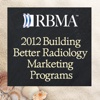 Building Better Radiology Marketing Programs 2012