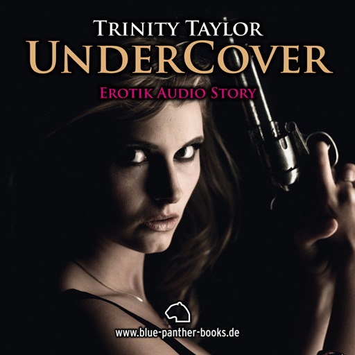 Undercover | Erotik Audio Story | Erotisches Hörbuch von Trinity Taylor