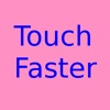 Touch Faster