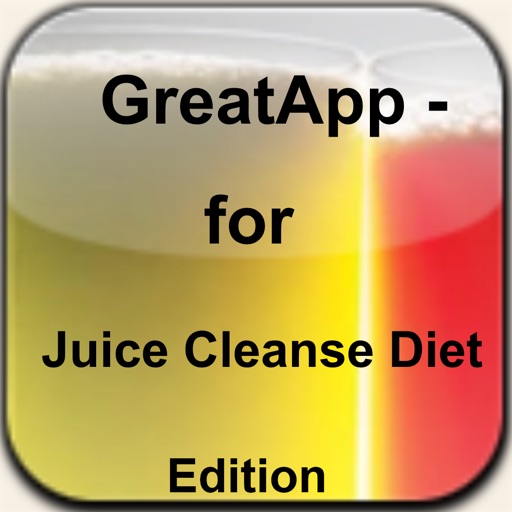 GreatApp - for Juice Cleanse Diet Edition:Juice Cleanse Diet is ideal for cleansing the body of toxins and aiding with weight loss+