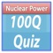 Nuclear Power - 100Q Quiz