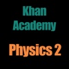 Khan Academy: Physics 2