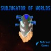 Subjugator of Worlds