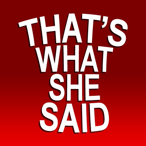 That's What She Said iOS App