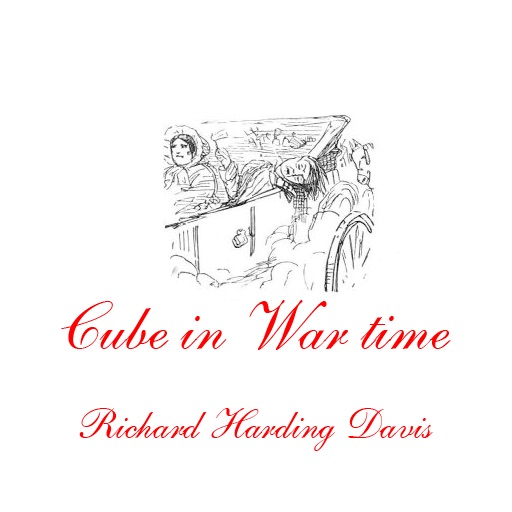 Cube in War time, Richard Harding Davis