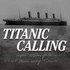 Titanic Calling