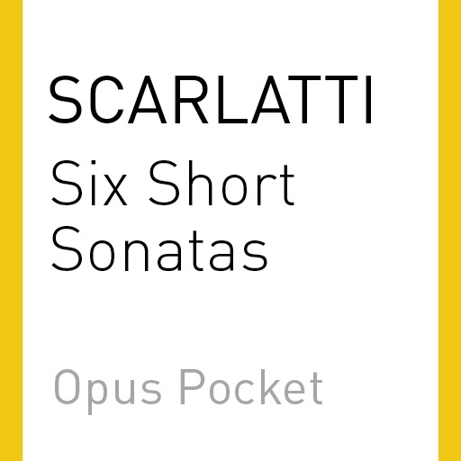 SCARLATTI: Six Short Sonatas (Opus Pocket Collection)