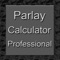 Parlay Calculator Professional is the application that you need if you gamble or bet on any major sports