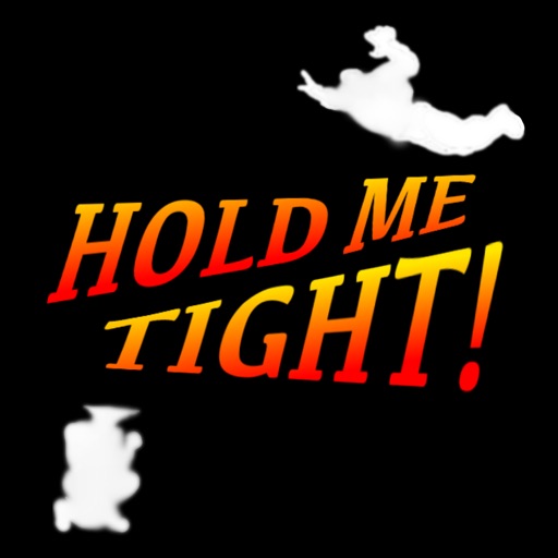 HOLD ME TIGHT! iOS App