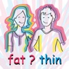 Fat or Thin kid?