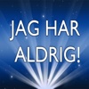 Jag har aldrig!