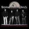 Beyond Ghosts Interactive Paranormal