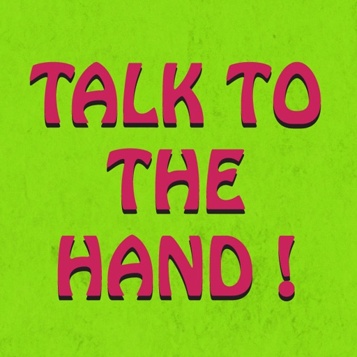 Talk to the Hand