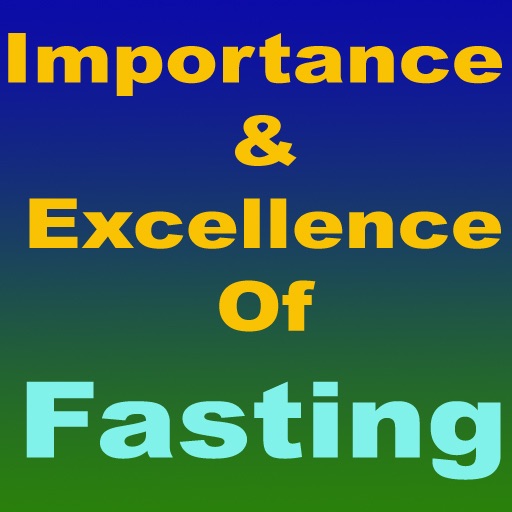 Excellence and Importance of Fasting