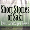 The Short Stories of SAKI: Beasts and Super-Beasts