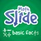 Math Slide is a multiplayer game helping children to learn addition, subtraction, multiplication & division number facts