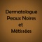 L'application « Dermatologue Peaux noires et métissées» vous offre la possibilité de consulter toutes les prestations proposées ainsi que toutes les infos du dermatologue  (prestations, tarifs, photos, avis…) mais aussi de recevoir nos dernières News ou Flyers sous forme de notifications Push