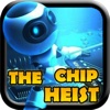 The Chip Heist