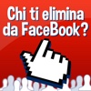 CHI TI ELIMINA DA FACEBOOK?