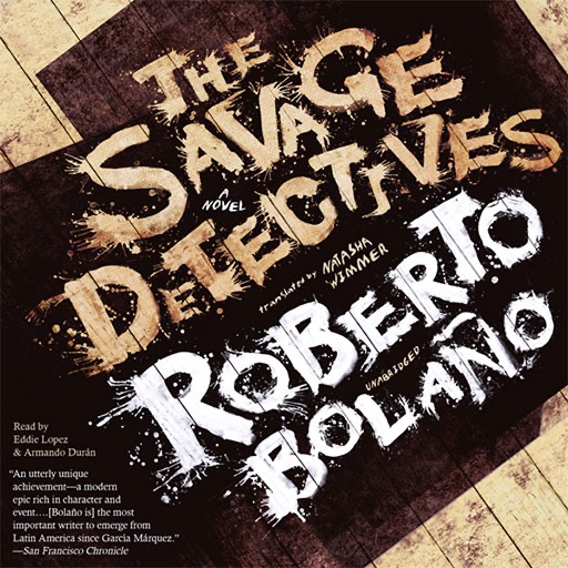 The Savage Detectives (by Roberto Bolaño)