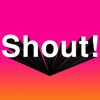 Shout!!