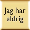 Jag har aldrig..!